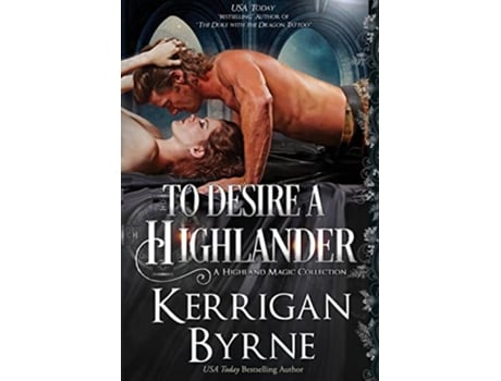 Livro To Desire a Highlander Highland Magic de Kerrigan Byrne (Inglês - Capa Dura)