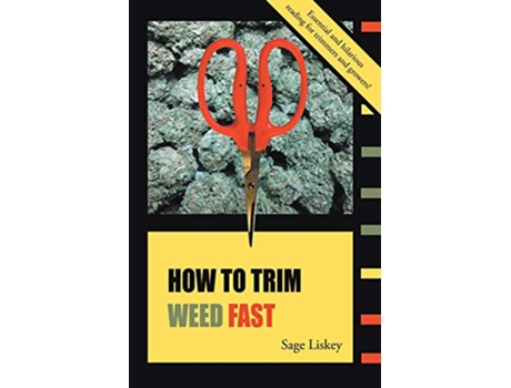 Livro How To Trim Weed Fast de Sage Liskey (Inglês)