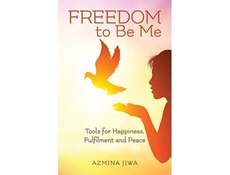 Livro FREEDOM to Be Me Tools for Happiness Fulfilment and Peace de Azmina Jiwa (Inglês)