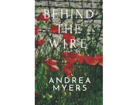 Livro Behind the Wire de Andrea Myers (Inglês)