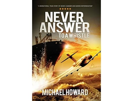 Livro Never Answer To A Whistle de Michael Howard (Inglês)