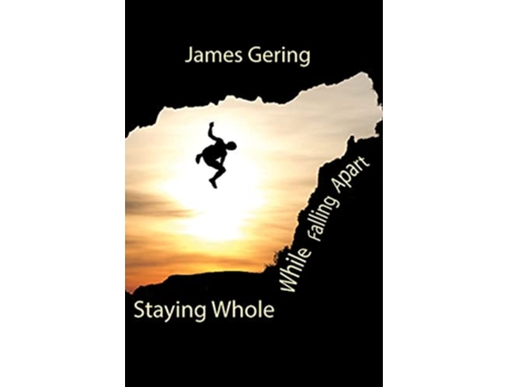 Livro Staying Whole While Falling Apart de James Gering (Inglês)