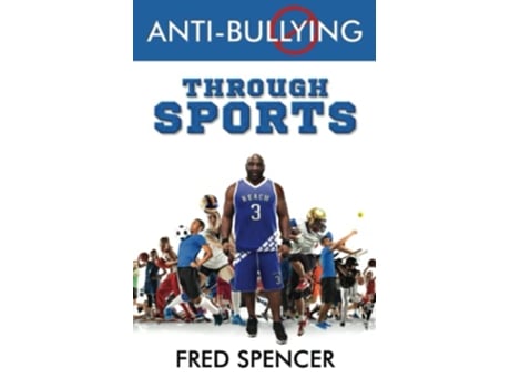 Livro AntiBullying Through Sports de Fred Spencer (Inglês)