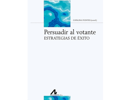 Livro Persuadir Al Votante de Catalina Fuentes Rodríguez (Espanhol)