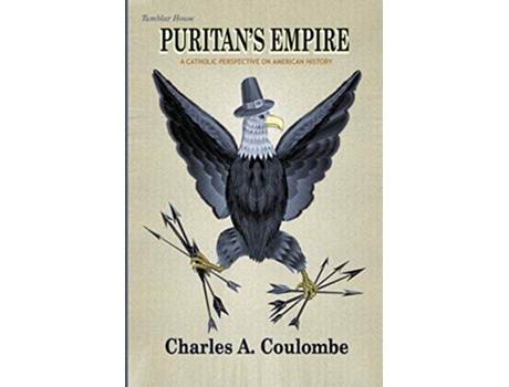 Livro Puritans Empire A Catholic Perspective on American History de Charles A Coulombe (Inglês)