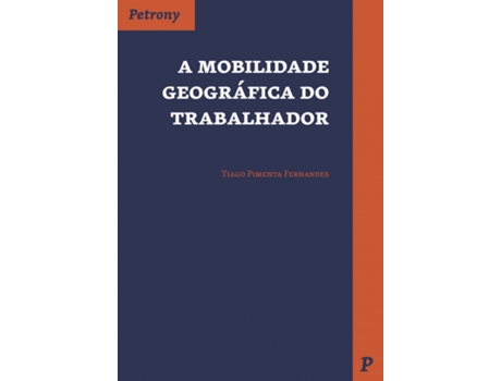 Livro A Mobilidade Geográfica do Trabalhador de Tiago Pimenta Fernandes