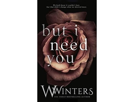 Livro But I Need You de W Winters e Willow Winters (Inglês - Capa Dura)