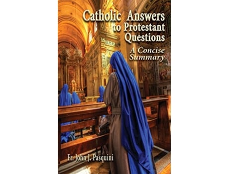 Livro Catholic Answers to Protestant Questions A Concise Summary de John J Pasquini (Inglês)