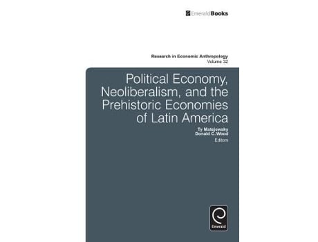 Livro political economy, neoliberalism, and the prehistoric economies of latin america de edited by donald c wood edited by ty matejowsky (inglês)