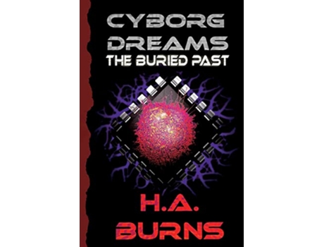 Livro Cyborg Dreams The Buried Past de HA Burns (Inglês)