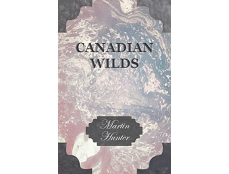 Livro Canadian Wilds de Martin Hunter (Inglês)