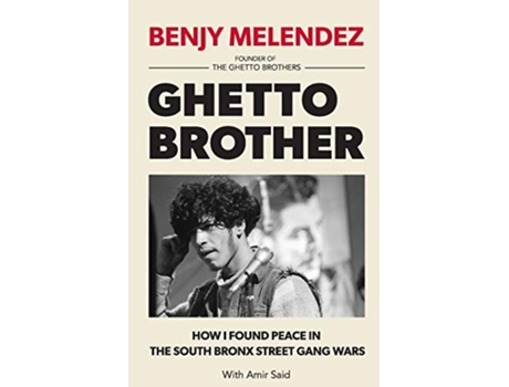 Livro Ghetto Brother How I Found Peace in the South Bronx Street Gang Wars de Benjy Melendez Amir Said (Inglês)