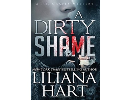 Livro A Dirty Shame A JJ Graves Mystery de Liliana Hart (Inglês - Capa Dura)