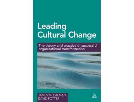 Livro Leading Cultural Change: The Theory and Practice of Successful Organizational Transformation Professor James McCalman, Dr David Potter (Inglês)