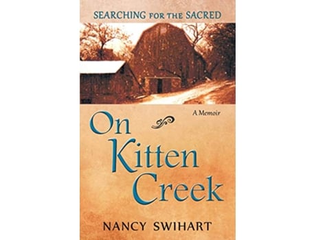 Livro On Kitten Creek Searching for the Sacred de Nancy Swihart Nancy L Swihart (Inglês)