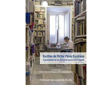 Livro Escritos de Víctor Pérez Escolano : sinuosidades de un itinerario nunca interrumpido de Mar Loren Méndez (Espanhol)