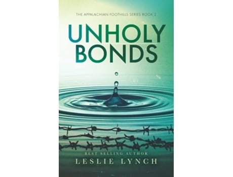 Livro Unholy Bonds A Novel of Suspense and Healing The Appalachian Foothills Series de Leslie Lynch (Inglês)