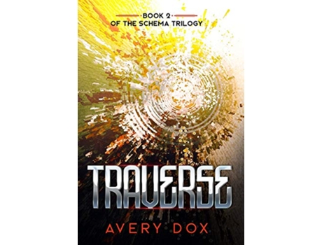 Livro Traverse Book 2 of The Schema Trilogy de Avery Dox (Inglês)