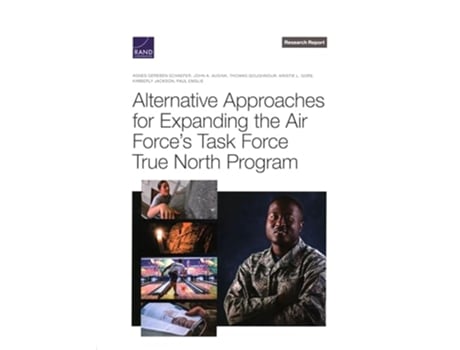 Livro Alternative Approaches for Expanding the Air Forces Task Force True North Program de Agnes Schaefer (Inglês)