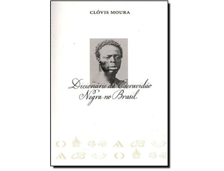 Livro Dicionario Da Escravidao Negra No Brasil Portuguese Edition de Clovis Steiger de Assis Moura (Português do Brasil)