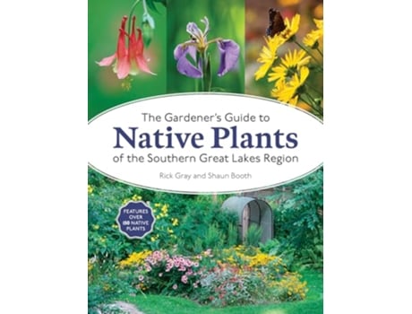 Livro Gardeners Guide to Native Plants of the Southern Great Lakes Region de Rick Gray e Shaun Booth (Inglês)