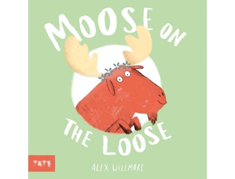 Livro Moose on the Loose de Alex Willmore (Inglês - Capa Dura)