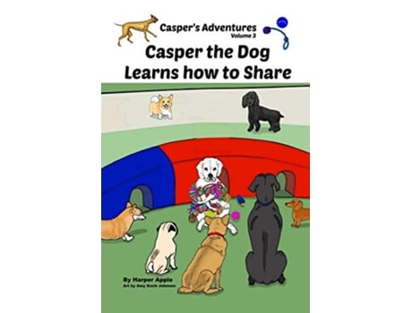 Livro Caspers Adventures Volume 3 Casper the Dog Learns how to Share de Harper Apple (Inglês)