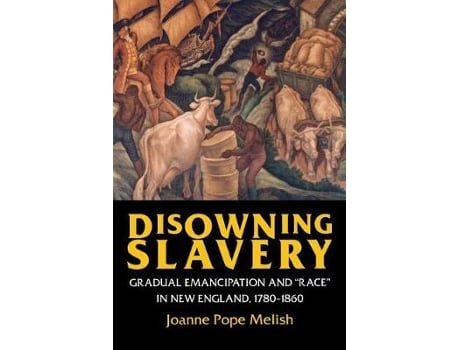 Livro disowning slavery de joanne pope melish (inglês)