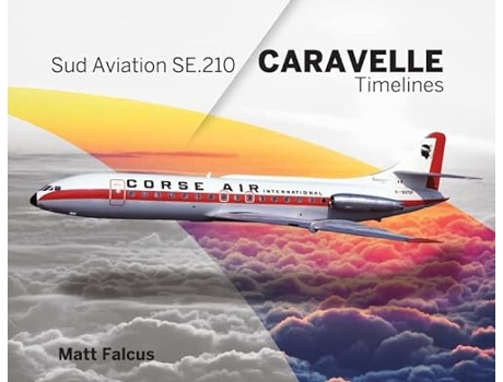 Livro Sud Aviation Caravelle Timelines de Matt Falcus (Inglês - Capa Dura)