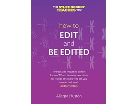 Livro How to Edit and Be Edited A Guide for Writers and Editors Twice 5 Miles Guides The Stuff Nobody Teaches You de Allegra Huston (Inglês)