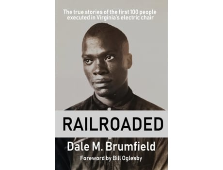 Livro Railroaded: The true stories of the first 100 people executed in Virginia's electric chair Dale M Brumfield (Inglês)