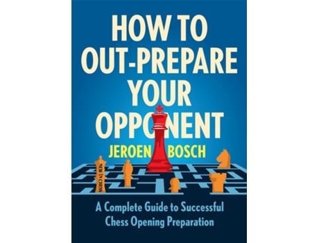 Livro How To Outprepare Your Opponent de Jeroen Bosch (Inglês)