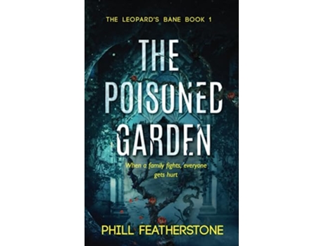 Livro The Poisoned Garden Leopards Bane de Phill Featherstone (Inglês)