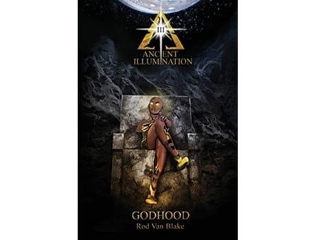 Livro Ancient Illumination III Godhood de Rod Van Blake (Inglês)