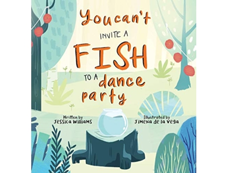 Livro You Cant Invite a Fish to a Dance Party de Jessica Williams (Inglês - Capa Dura)