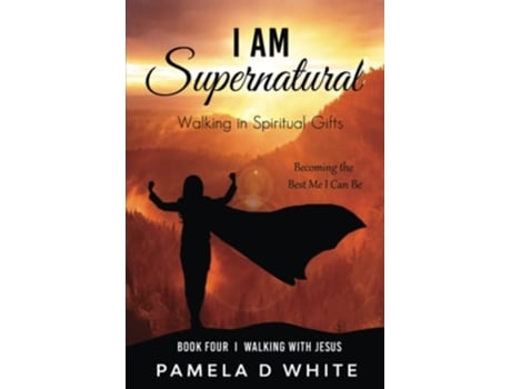 Livro I Am Supernatural Walking in Spiritual Gifts Walking with Jesus de Pamela White (Inglês)