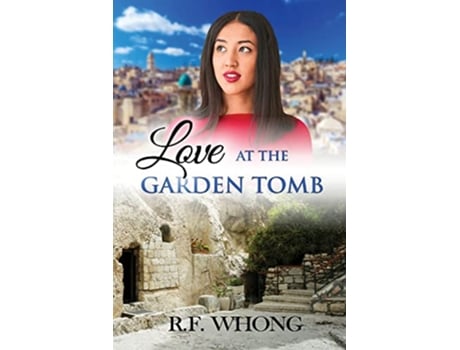 Livro Love at the Garden Tomb de R F Whong (Inglês)