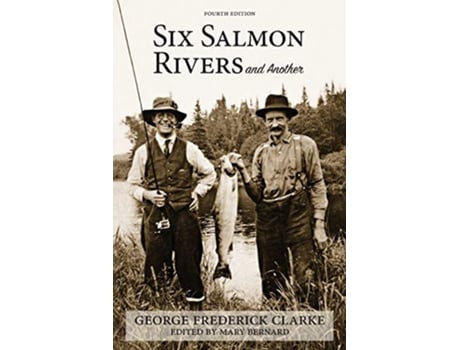 Livro Six Salmon Rivers and Another de George Frederick Clarke (Inglês)