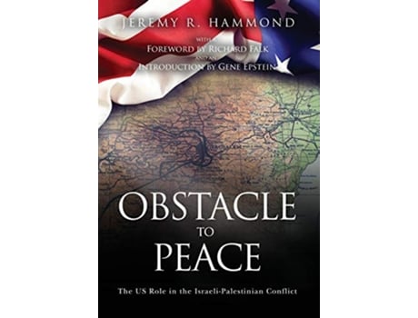 Livro Obstacle to Peace The US Role in the IsraeliPalestinian Conflict de Jeremy R Hammond (Inglês)