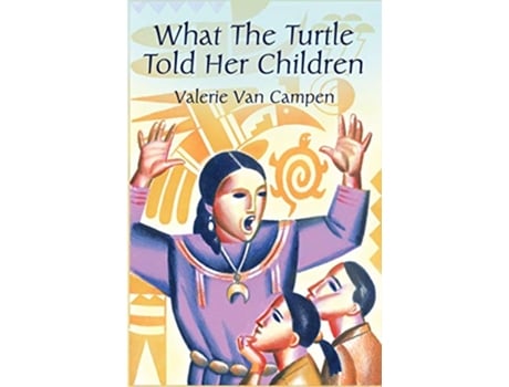 Livro What the Turtle Told Her Children de Valerie VanCampen (Inglês)