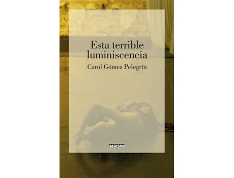 Livro Esta Terrible Luminiscencia de Gómez Pelegrín. Carol (Espanhol)