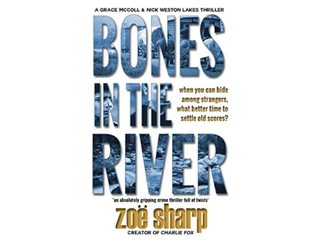 Livro BONES IN THE RIVER CSI Grace McColl Detective Nick Weston Lakes crime thriller Book 2 2 Lakes Crime Thrillers de Zoe Sharp (Inglês)