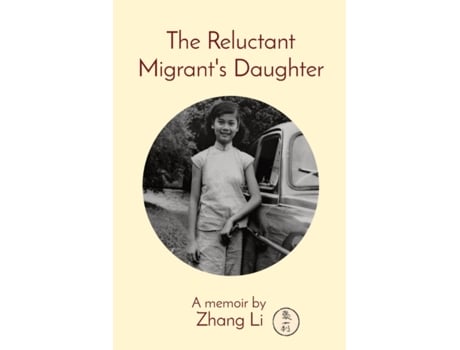 Livro The Reluctant Migrant's Daughter: A memoir Li Zhang (Inglês)