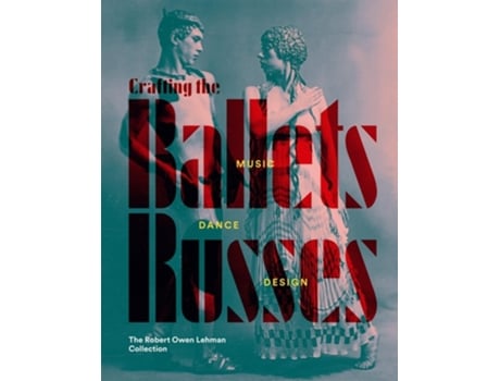 Livro Crafting the Ballets Russes de Robinson McClellan (Inglês - Capa Dura)