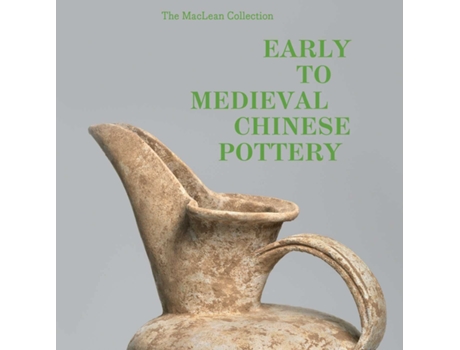 Livro MacLean Collection Early to Medieval Chinese Pottery,The de Dr Richard A Pegg, Dr Tongyun Yin et al. (Inglês - Capa Dura)