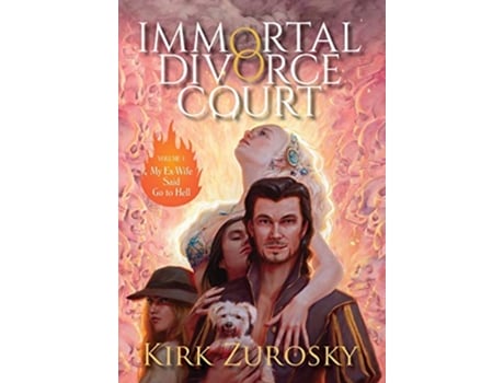 Livro Immortal Divorce Court Volume 1 My ExWife Said Go to Hell de Kirk Zurosky (Inglês)