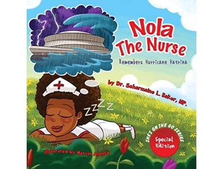 Livro Nola the Nurse Remembers Hurricane Katrina 3 Nola the Nurse Shes on the Go de Dr Scharmaine Baker (Inglês)