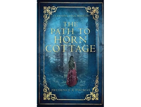 Livro The Path to Horn Cottage A Cunning Folk Mystery Cunning Folk Mysteries de Prudence S Thomas (Inglês)