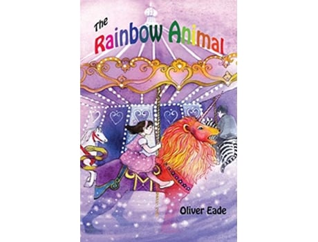 Livro The Rainbow Animal de Oliver Eade (Inglês)