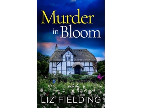 Livro MURDER IN BLOOM An utterly gripping cozy murder mystery full of twists de Liz Fielding (Inglês)